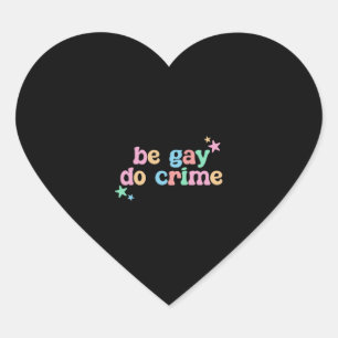 Pegatina En Forma De Corazón Be Gay Do Crime LGBT Gracioso retro