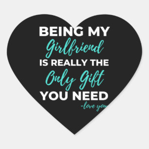 Pegatina En Forma De Corazón Being My Girlfriend Is The Only Gift You Need