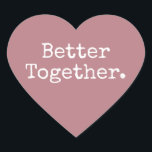 Pegatina En Forma De Corazón Better Together Love Dusty Rosa<br><div class="desc">Encantador pegatina de corazón bonito o sello para sobres con el texto "Mejor Juntos" en moda tipografía elegante sobre un polvoriento fondo rosa. Perfecto para tus Navidades y regalos de San Valentín, ducha de bebé, ducha de novia, favores de boda, correo de pequeñas empresas y paquetes de fiestas, añada algo...</div>