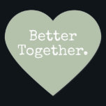 Pegatina En Forma De Corazón Better Together Love Laurel Green<br><div class="desc">Agradable pegatina de corazón bonito o sello para sobres con el texto "Mejor Juntos" en moda tipografía elegante sobre un fondo verde laurel. Perfecto para tus Navidades y regalos de San Valentín, ducha de bebé, ducha de novia, favores de boda, correo de pequeñas empresas y paquetes de fiestas, añada algo...</div>