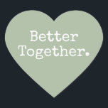 Pegatina En Forma De Corazón Better Together Love Laurel Green<br><div class="desc">Agradable pegatina de corazón bonito o sello para sobres con el texto "Mejor Juntos" en moda tipografía elegante sobre un fondo verde laurel. Perfecto para tus Navidades y regalos de San Valentín, ducha de bebé, ducha de novia, favores de boda, correo de pequeñas empresas y paquetes de fiestas, añada algo...</div>