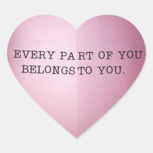 PEGATINA EN FORMA DE CORAZÓN CADA PARTE DE TI PERTENECE A TI.