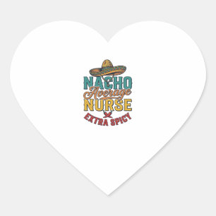 Pegatina En Forma De Corazón Camiseta de enfermera divertida Nacho Average Nurs