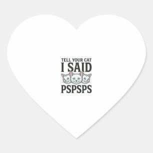 Pegatina En Forma De Corazón Dile a tu gato que dije Pspsps Gato divertido cami