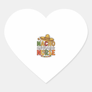 Pegatina En Forma De Corazón Diseño de camiseta Nacho Average Nurse Cinco De Ma