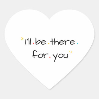 Pegatina En Forma De Corazón I’ll Be There for You – Soft Quote Design