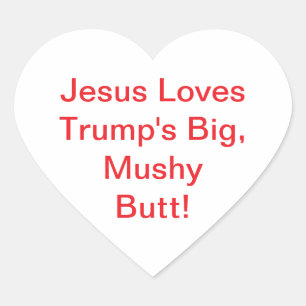Pegatina En Forma De Corazón Jesús ama el gran trasero de Trump Hankamer Artjun