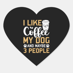 Pegatina En Forma De Corazón Me Gusta El Café Mi Perro Y Quizá 3 Perros Mascota