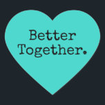 Pegatina En Forma De Corazón Mejor Juntos Amamos A La Turquesa Brillante<br><div class="desc">Bonito pegatina de corazón bonito o sello para sobres con el texto "Mejor Juntos" en moda tipografía elegante sobre un brillante fondo turquesa. Perfecto para tus Navidades y regalos de San Valentín, ducha de bebé, ducha de novia, favores de boda, correo de pequeñas empresas y paquetes de fiestas, añada algo...</div>