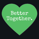 Pegatina En Forma De Corazón Mejor Juntos Amamos El Verde<br><div class="desc">Encantador pegatina de corazón bonito o sello para sobres con el texto "Mejor Juntos" en moda tipografía elegante sobre un brillante fondo verde. Perfecto para tus Navidades y regalos de San Valentín, ducha de bebé, ducha de novia, favores de boda, correo de pequeñas empresas y paquetes de fiestas, añada algo...</div>