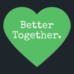 Pegatina En Forma De Corazón Mejor Juntos Amamos El Verde<br><div class="desc">Encantador pegatina de corazón bonito o sello para sobres con el texto "Mejor Juntos" en moda tipografía elegante sobre un brillante fondo verde. Perfecto para tus Navidades y regalos de San Valentín, ducha de bebé, ducha de novia, favores de boda, correo de pequeñas empresas y paquetes de fiestas, añada algo...</div>