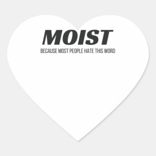 Pegatina En Forma De Corazón Moist La Mayoría De La Gente Odia Esta Palabra Des