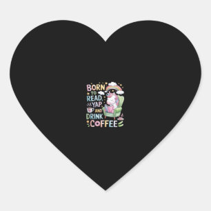 Pegatina En Forma De Corazón Nacido para leer Yapper y beber café Caffeine & Bo
