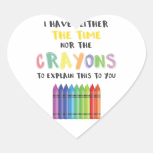 Pegatina En Forma De Corazón No Tengo Tiempo Ni Crayones Para Explicar Esto