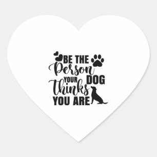 Pegatina En Forma De Corazón Sé La Persona Que Tu Perro Quiere