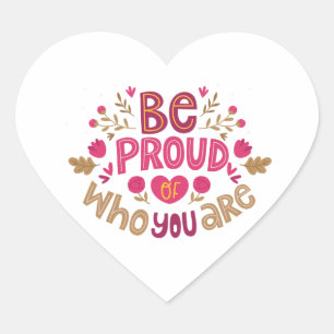 Pegatina En Forma De Corazón Sé Orgulloso de Quién Eres – Tipografía Floral Pos