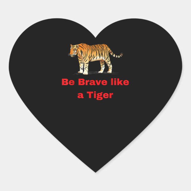 Pegatina En Forma De Corazón Sé valiente como un tigre (Anverso)