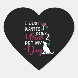Pegatina En Forma De Corazón Solo quiero beber vino y Mascota mi perro gracioso