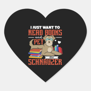 Pegatina En Forma De Corazón Solo Quiero Leer Libros Y El Mascota My Schnauzer