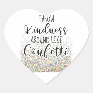 Pegatina En Forma De Corazón Tirar Amabilidad Como Confetti Inspirador Saying