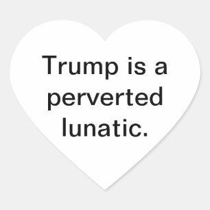 Pegatina En Forma De Corazón Trump es un lunático pervertido Hankamer Artjunkha