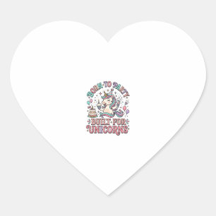 Pegatina En Forma De Corazón Unicornio nacido para la fiesta construido para un