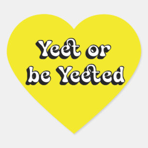 Pegatina En Forma De Corazón Yeet o Be Yeeted - Gracioso corazón estético