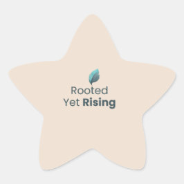 Pegatina En Forma De Estrella Rooted Yet Rising Minimal Motivational Sticker