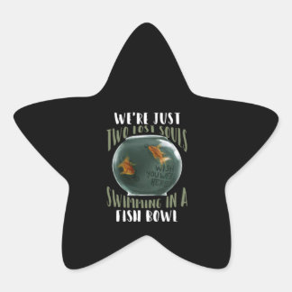 Pegatina En Forma De Estrella Solo somos dos almas perdidas nadando en el bol de