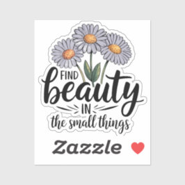Pegatina Encontrar belleza en las cosas pequeñas