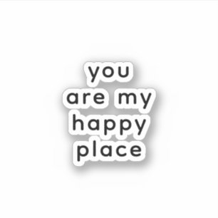 Pegatina Eres mi lugar feliz, me encanta decir