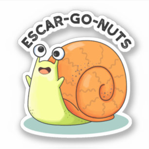 Pegatina Escar-go Nuts Funny Escargot Snail Pun