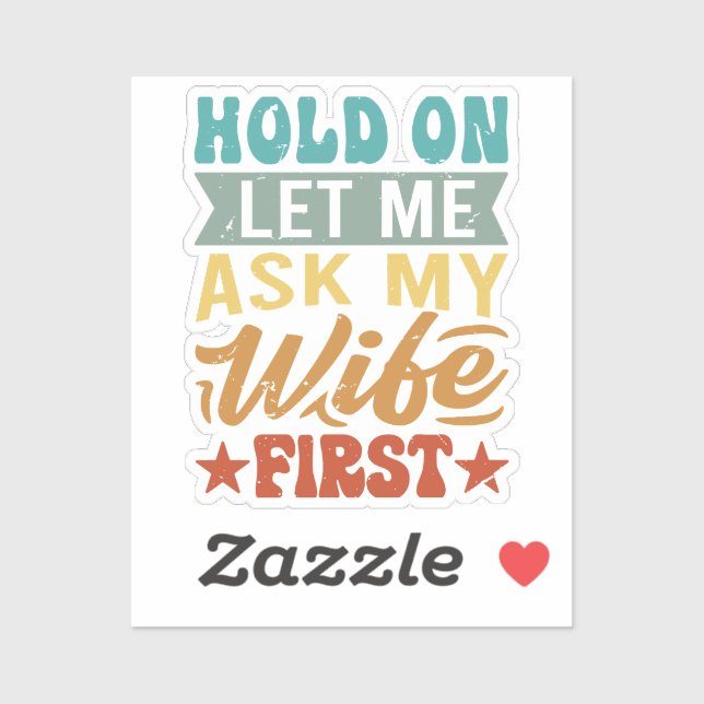 Pegatina Espera, déjame preguntarle a mi esposa primero - D (Hoja)