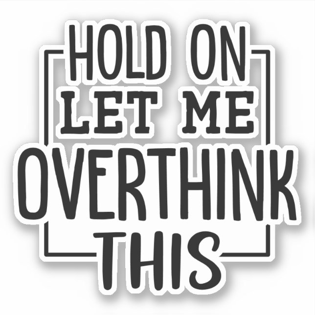 Pegatina Espera, déjame sobrepensar esto (Anverso)