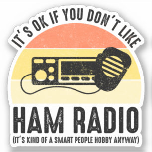 Pegatina Está bien si no te gusta Ham Radio