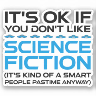 Pegatina Está bien si no te gusta la ciencia ficción