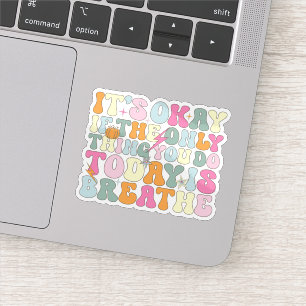 Pegatina Está bien si respira lo único que haces hoy