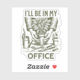 Pegatina Estaré en mi oficina - Diseño de Gardening Lover