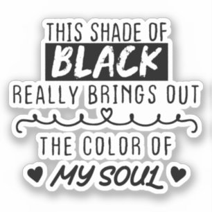 Pegatina Este tono de negro realmente saca el color de