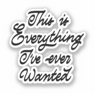Pegatina Esto es todo lo que he querido.