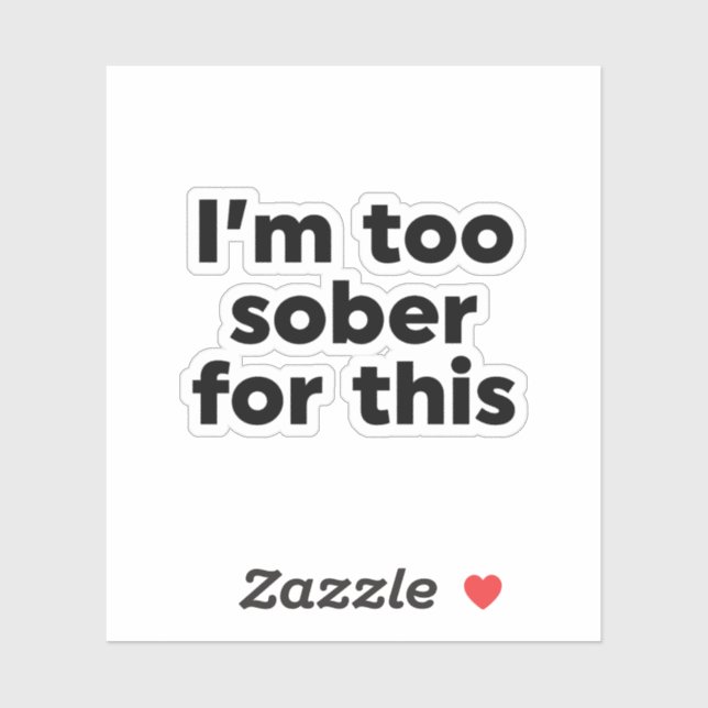 Pegatina Estoy demasiado sobrio para esto (Hoja)