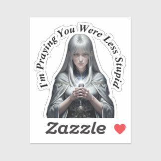 Pegatina Estoy rezando que eras menos estúpido