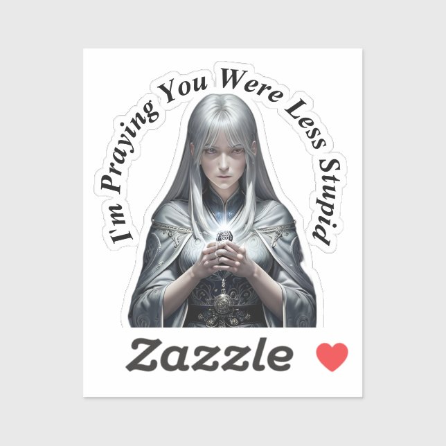 Pegatina Estoy rezando que eras menos estúpido (Hoja)