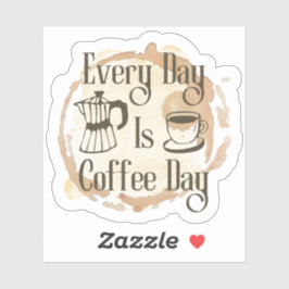 Pegatina Every Day Is Coffee Day Coffee-lover Quote Sticker