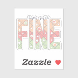 Pegatina Everything’s Going to Be Fine Cute Vinyl Sticker