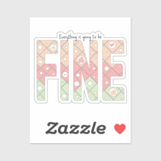 Pegatina Everything’s Going to Be Fine Cute Vinyl Sticker