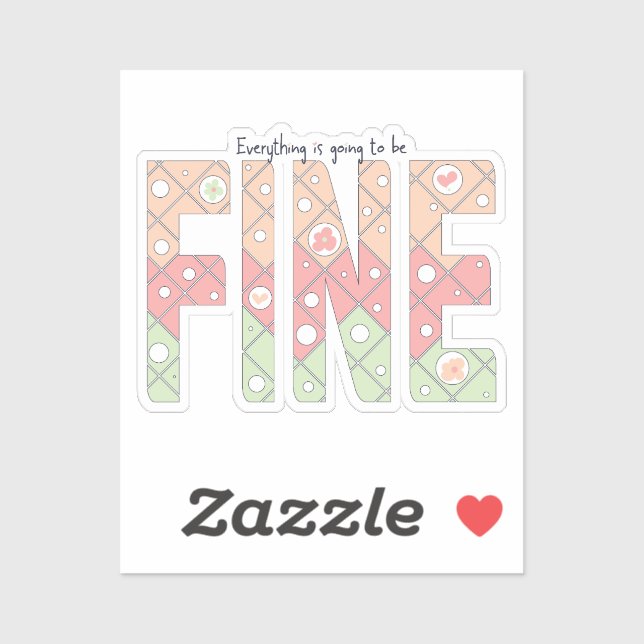 Pegatina Everything’s Going to Be Fine Cute Vinyl Sticker (Hoja)
