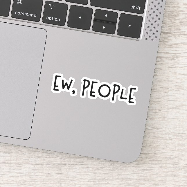 Pegatina Ew, People Funny Humor Introvert (Detalle)