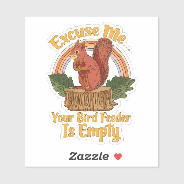 Pegatina Excuse Me Your Bird Feeder Is Empty Funny Squirrel (Hoja)