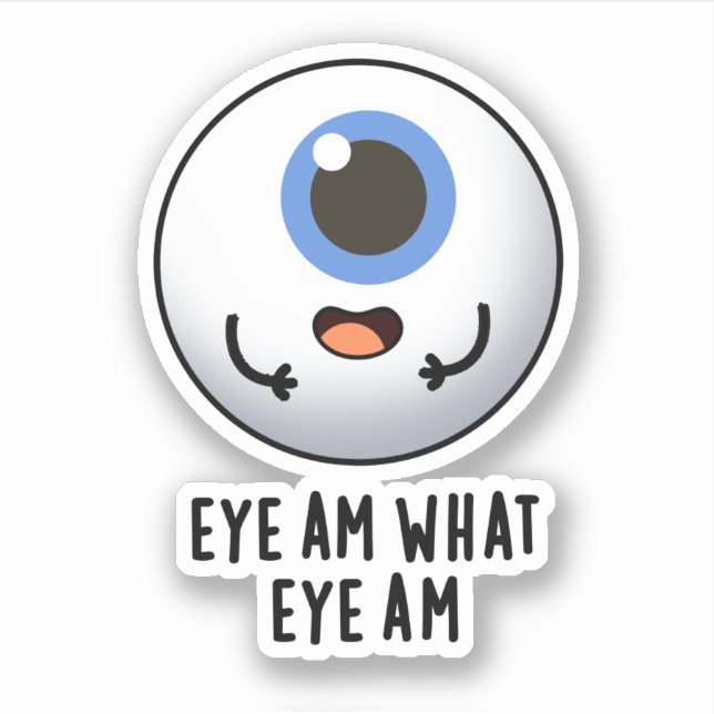 Pegatina Eye Am What Eye Am Funny Eyeball Pun (Anverso)